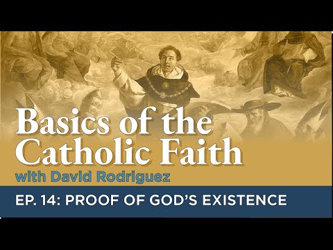 Basics of the Catholic Faith - Episode 14: Proof of God's Existence