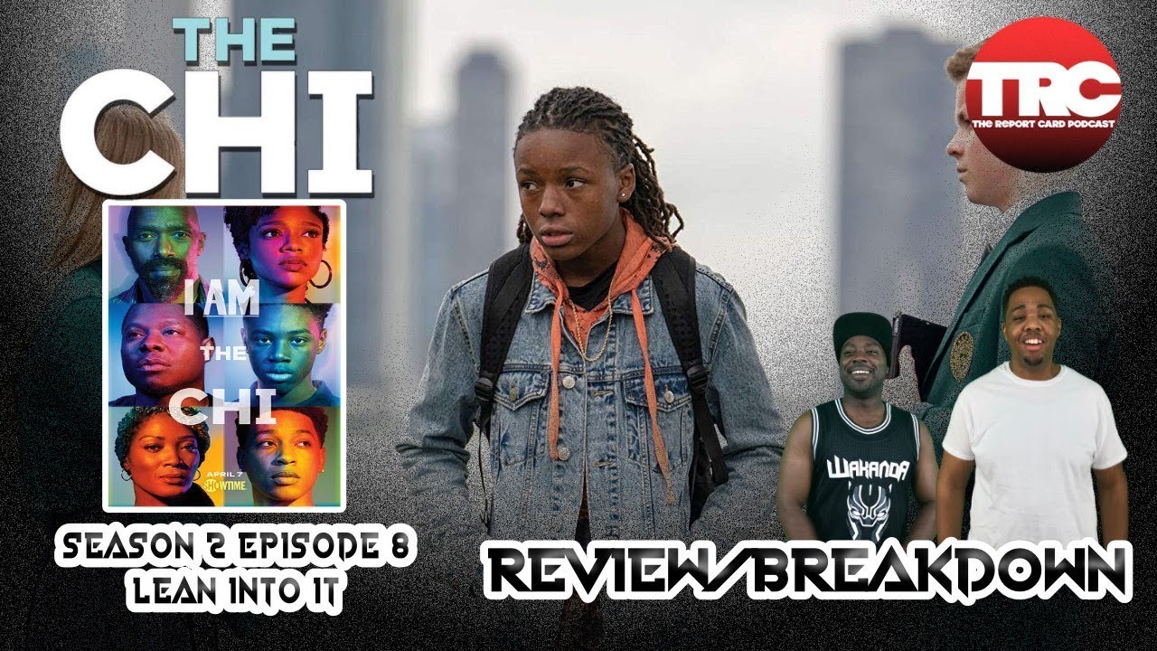 Download The Chi Season 2 Episode 8 "Lean Into It" Review/Discussion