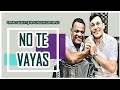 No Te Vayas, Omar Geles &amp; Jean Carlos Centeno | Video Letra ᴴᴰ