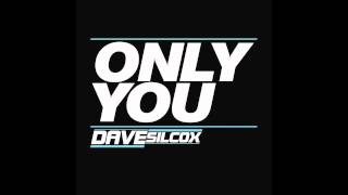 DAVE SILCOX - ONLY YOU