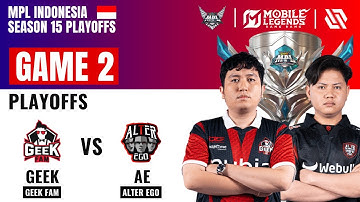 GEEK vs AE GAME 2 | GEEK FAM vs ALTER EGO | MPL ID S15 Playoffs MLBB
