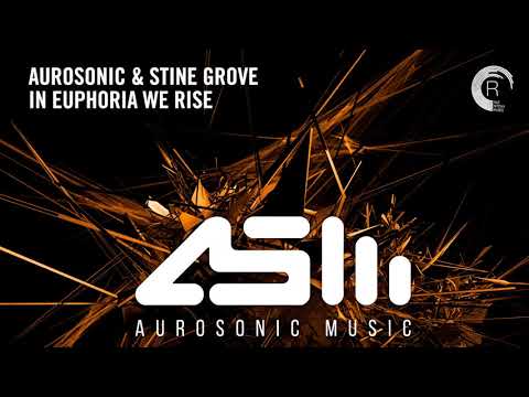 VOCAL TRANCE: Aurosonic & Stine Grove - In Euphoria We Rise + LYRICS