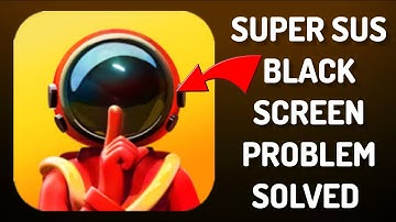 How To Solve Super Sus App Black Screen Problem|| Rsha26 Solutions