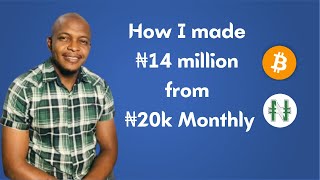 How I made ₦14 million with ₦20k Monthly Investing in Bitcoin