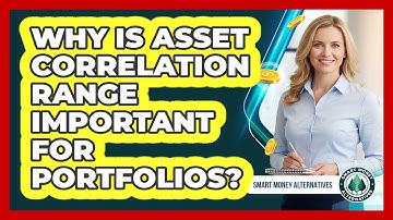 Why Is Asset Correlation Range Important For Portfolios?
