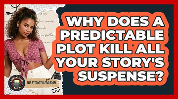 Why Does A Predictable Plot Kill All Your Story