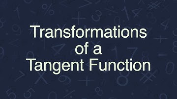 Transformations of Tangent Functions Part 1