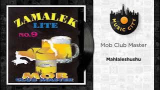 Mob Club Master - Mahlaleshushu |  Audio