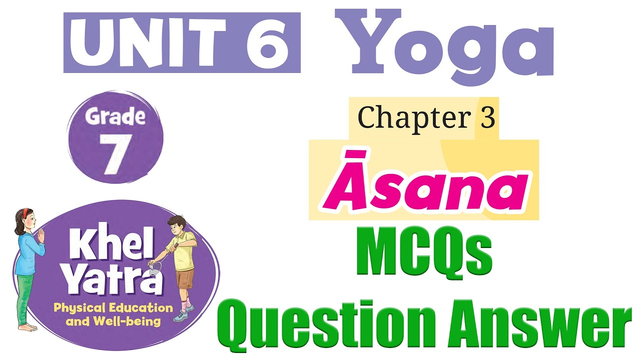 3. Asana -  MCQ & Question Answer | Unit 6 - Yoga | Class 7 Physical Education - Khel Yatra