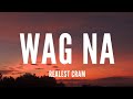 Realest Cram - Wag Na Ft. CK YG [Lyrics]