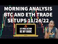 TRADE SETUPS 11/24/22 (BTC AND ETH)