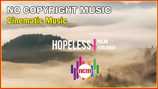 Hopeless - Jimena Contreras: Cinematic Music, Sad Music, Hope Music, Positive Music @NCMstudio18
