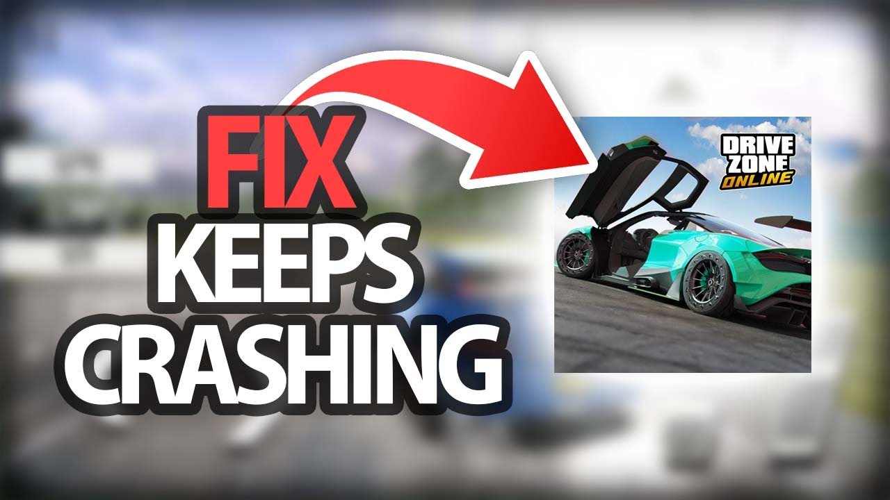 How To Fix Drive Zone Online Game Keeps Crashing | Step By Step - YouTube