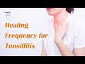 Healing Frequency for Tonsillitis - Spooky2 Rife Frequencies