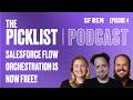 Salesforce Flow Orchestration is now FREE! | Picklist Podcast Episode 4