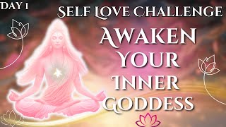 30 Day Self Love Challenge  Awaken Your Inner Goddess  Divine Feminine Meditation