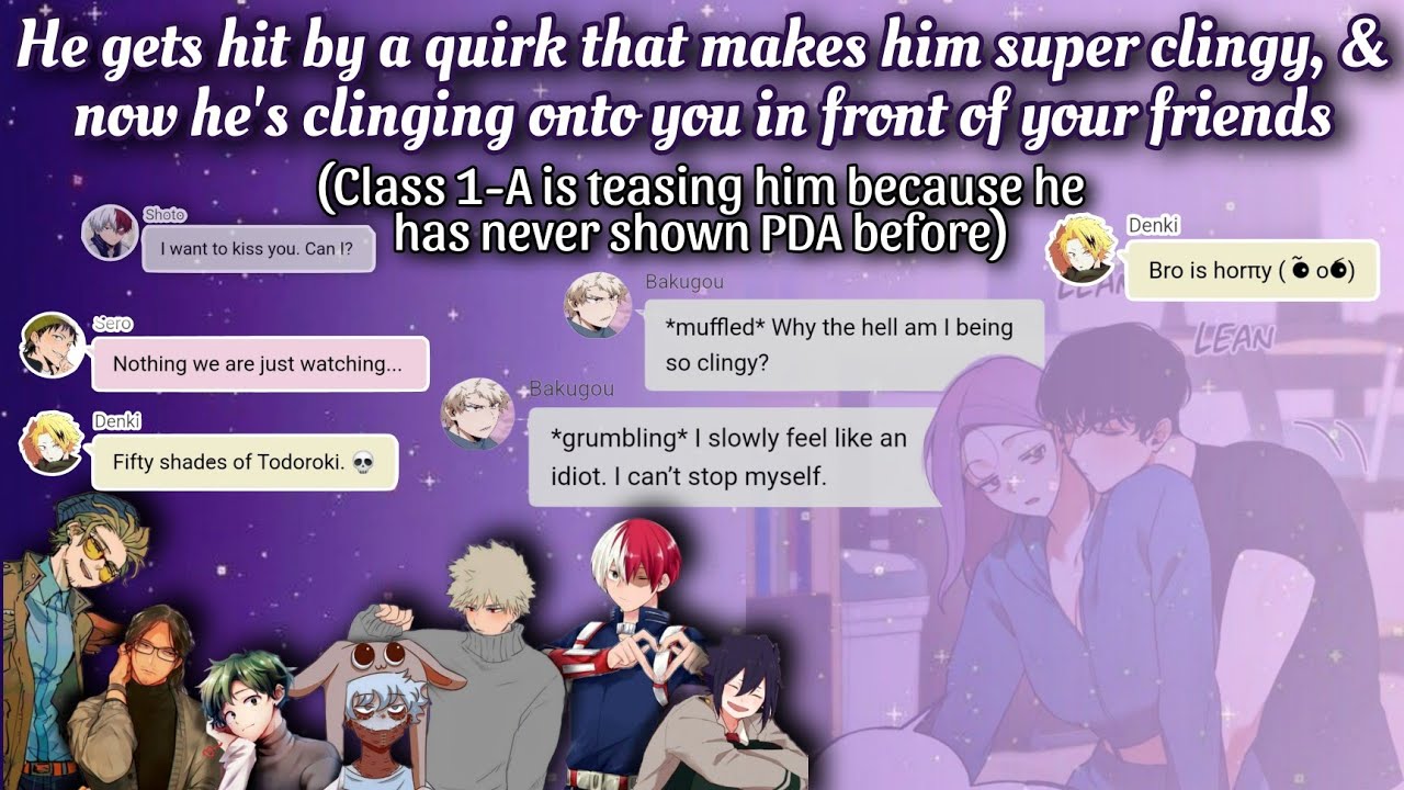 He gets hit by a quirk that makes him super clingy (now he's clinging onto you in front of friends)🫠