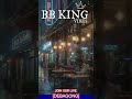 B B  King Vibes Lonely Rainy Night Blues