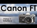 Canon FT QL Video 1: Interface | Camera Features, Functions, Layout, Buttons, Use, and Operation