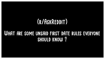 What are some unsaid first date rules everyone should know ? (r/AskReddit)