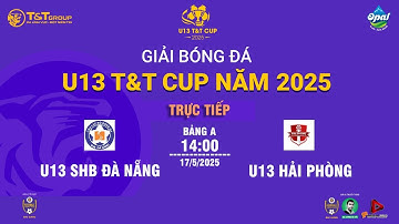 🛑 TRỰC TIẾP U13 SHB ĐÀ NẴNG - U13 HẢI PHÒNG / GIẢI BÓNG ĐÁ U13 T&T CUP 2025