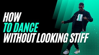 How to dance without looking stiff (freestyle dance practice)