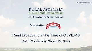 Rural Broadband in the Time of COVID-19-Solutions for Closing the Divide