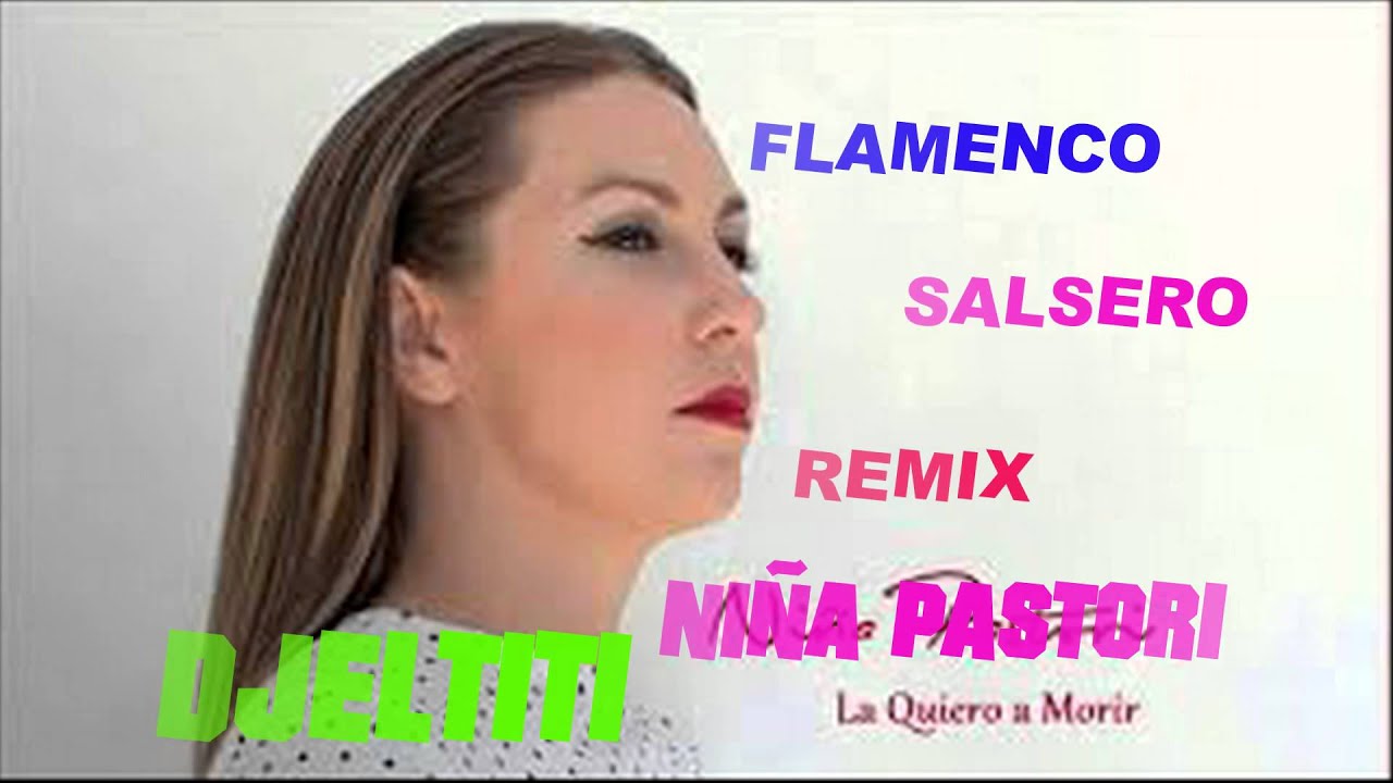 flamenco salsero  niña pastori nuevos temas REMIX x DJELTITI