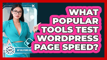 What Popular Tools Test WordPress Page Speed?