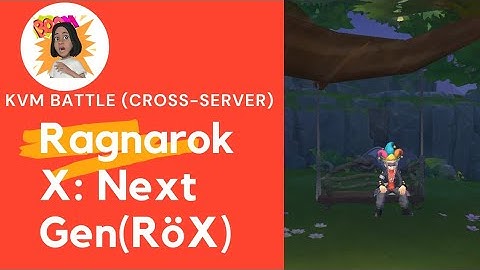 Ragnarok X:Next Gen(RöX) || KVM Battle(Cross-Server) || G1