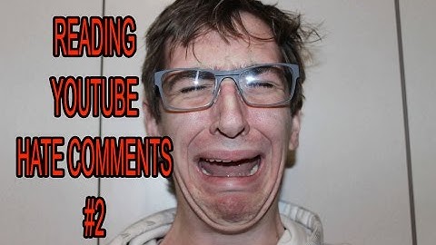 Reading Youtube HATE Comments - #2