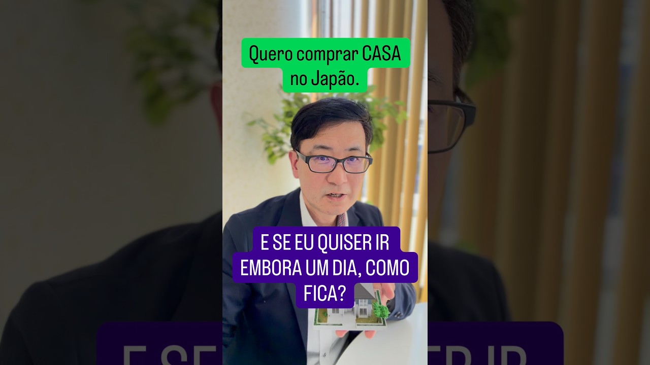 Quero comprar CASA no Japao, mas se eu quiser ir embora no futuro? Alguém me explique.