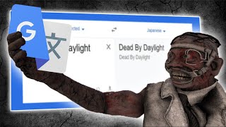 Dead By Daylight but it's GOOGLE TRANSLATE