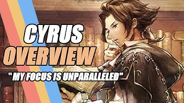 Cyrus Overview | Octopath Traveler CoTC