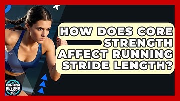 How Does Core Strength Affect Running Stride Length? - Running Beyond Limits