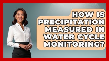 How Is Precipitation Measured In Water Cycle Monitoring? - Weather Watchdog