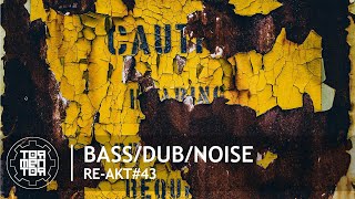 RE-AKT#43 : Bass / Dub / Noise