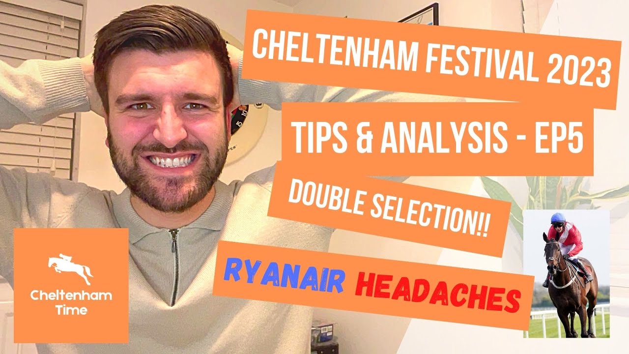 CHELTENHAM FESTIVAL 2023 DOUBLE SELECTION THIS WEEK!! Tips & Analysis! Ante Post Selection 5
