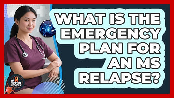 What Is The Emergency Plan For An MS Relapse? - MS Support Network