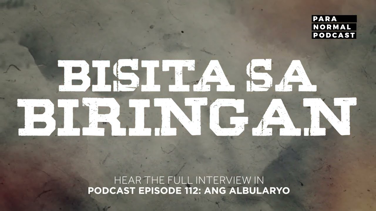 Bisita sa Biringan - Para Normal Podcast Episode 112 - Ang Albularyo