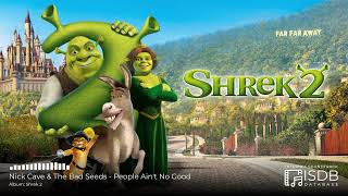 Shrek 2 SOUNDTRACK | Nick Cave & The Bad Seeds - People Ain't No Good