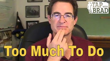 Too Much To Do - Tapping with Brad Yates