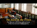 The jewel in the crown the special collections and archives of the sacramento public library