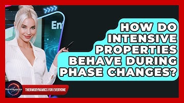 How Do Intensive Properties Behave During Phase Changes? - Thermodynamics For Everyone