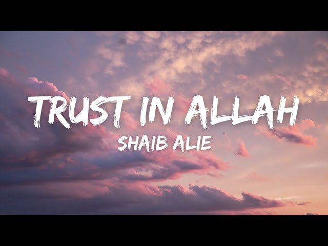 Shaib Alie - Trust in Allah (Lyrics) - (Safe Adam Cover) - (Vocals Only) class=
