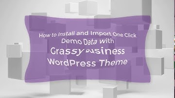 How to use and Import  Demo Data of Grassy Business WordPress Theme
