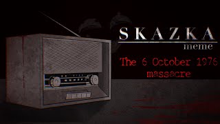 SKAZKA meme [countryhumans //The 6 October 1976 massacre]