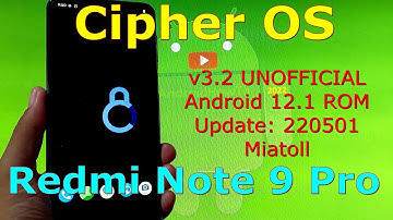 Cipher OS 3.2 UNOFFICIAL for Redmi Note 9 Pro Android 12.1 Update: 220501