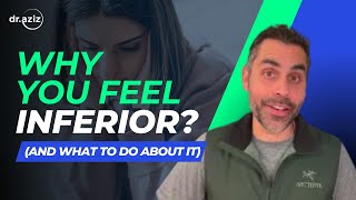 Why You Feel Inferior (And What To Do About It)