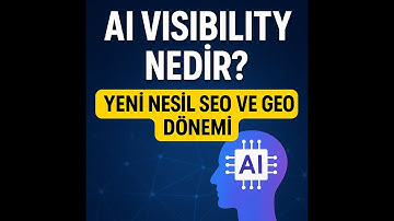 AI Visibility Nedir? Yeni Nesil SEO ve GEO Dönemi (Yapay Zekada Görünürlük Rehberi)